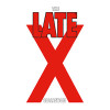 The Late X